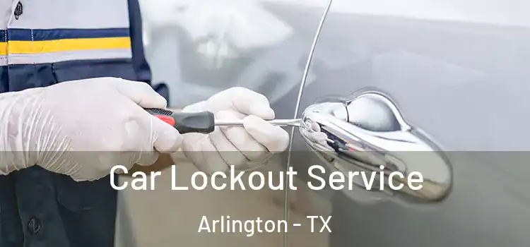 Car Lockout Service Arlington - TX
