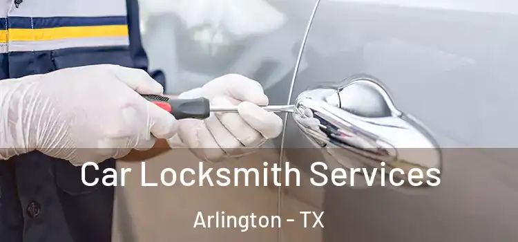 Car Locksmith Services Arlington - TX