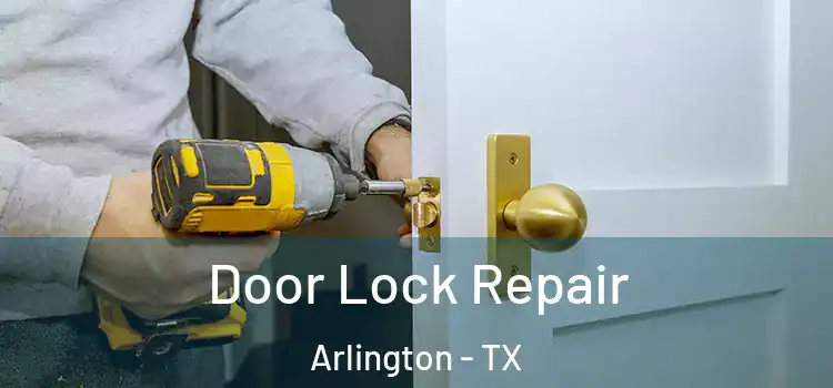 Door Lock Repair Arlington - TX
