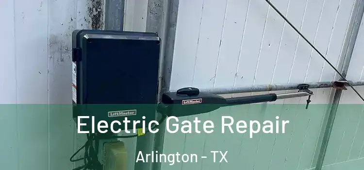 Electric Gate Repair Arlington - TX