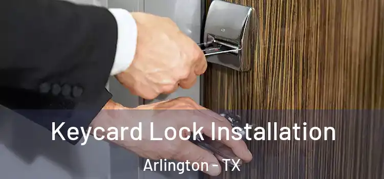 Keycard Lock Installation Arlington - TX
