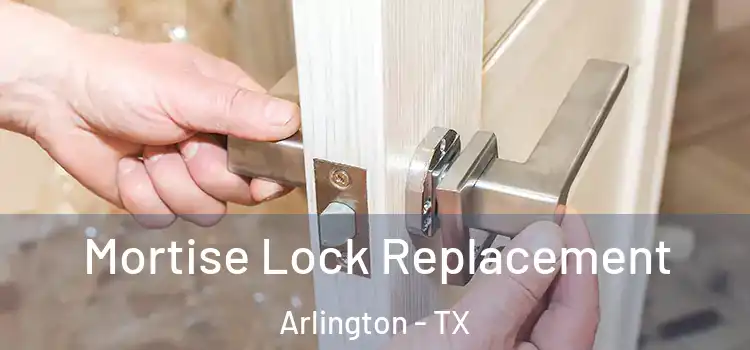 Mortise Lock Replacement Arlington - TX