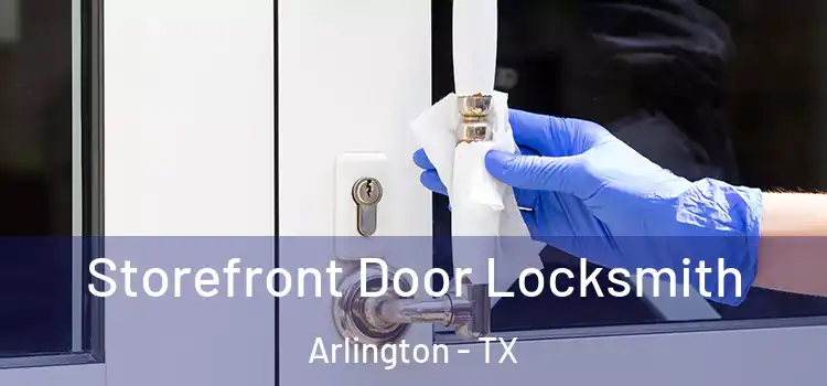 Storefront Door Locksmith Arlington - TX